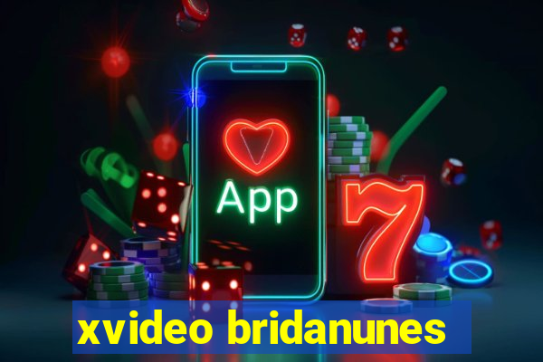 xvideo bridanunes